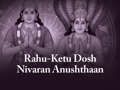 Rahu-Ketu Dosh Nivaran Anushthaan Rahu-Ketu Dosh Nivaran Anushthaan
